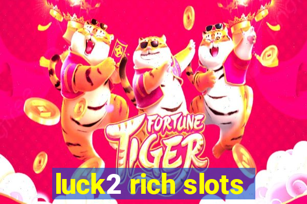 luck2 rich slots