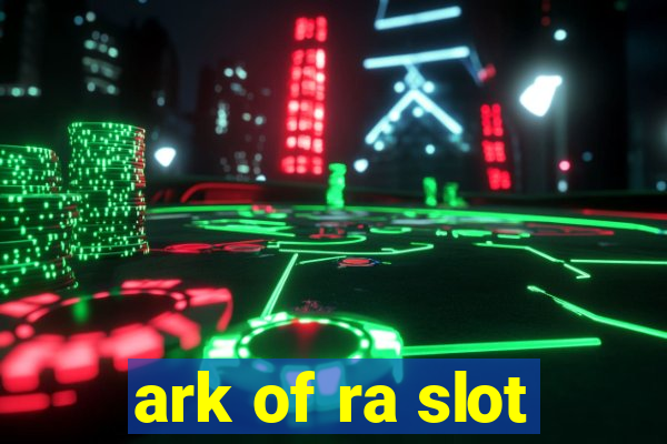 ark of ra slot