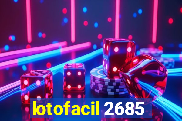 lotofacil 2685