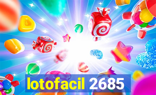 lotofacil 2685