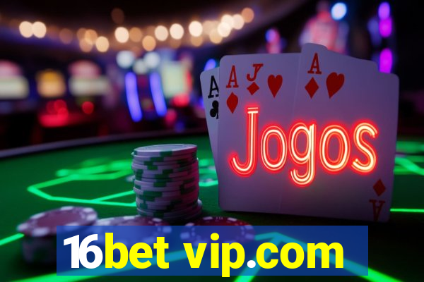 16bet vip.com