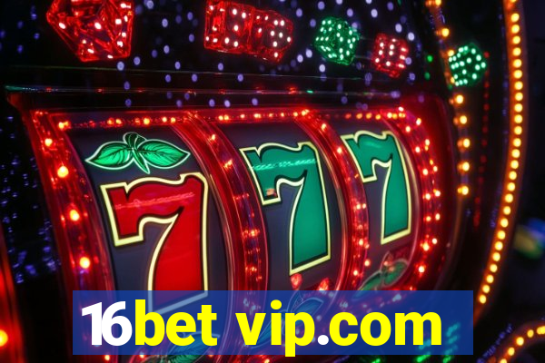 16bet vip.com