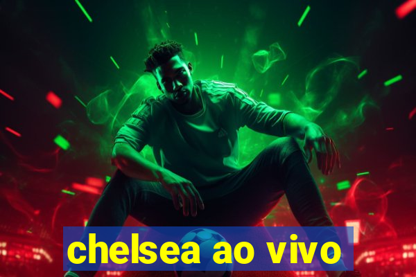 chelsea ao vivo