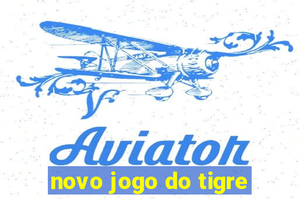 novo jogo do tigre