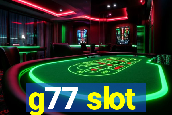 g77 slot