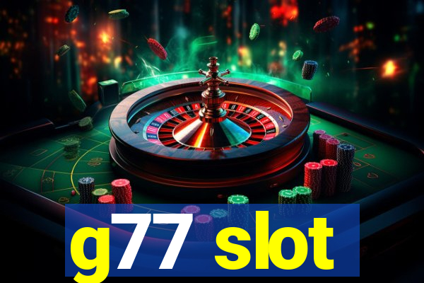 g77 slot