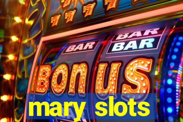 mary slots