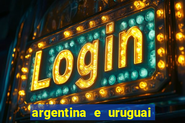 argentina e uruguai onde assistir