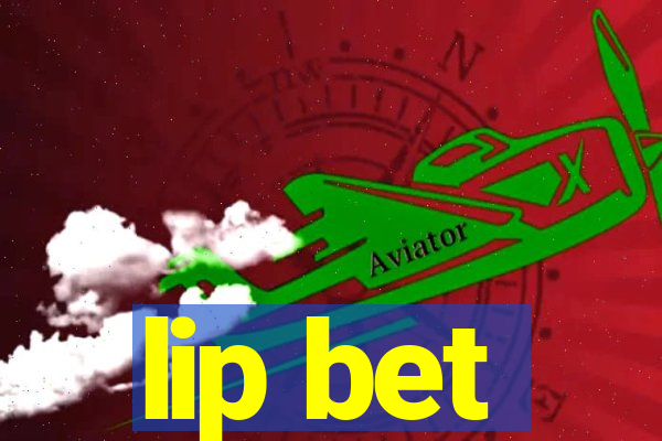 lip bet