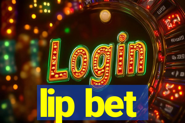 lip bet