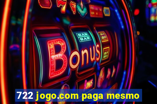 722 jogo.com paga mesmo