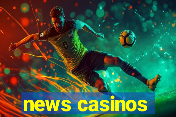 news casinos