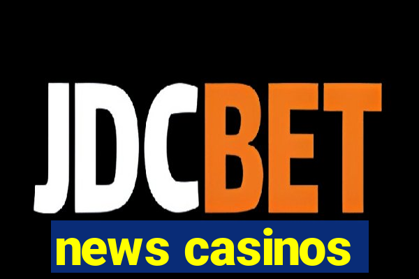 news casinos