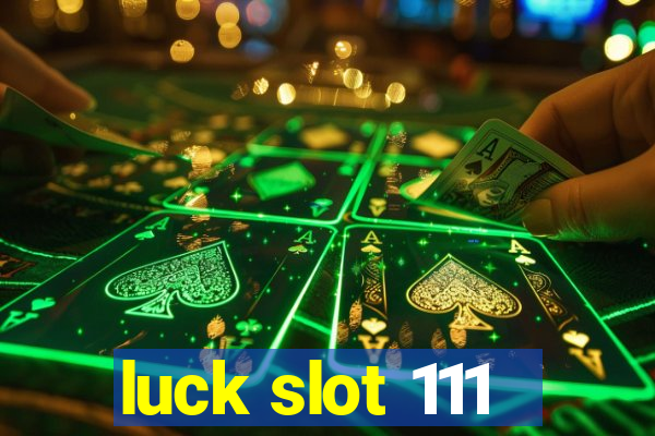 luck slot 111