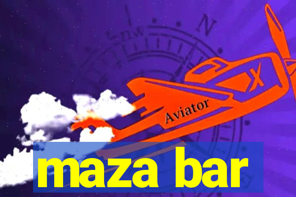 maza bar