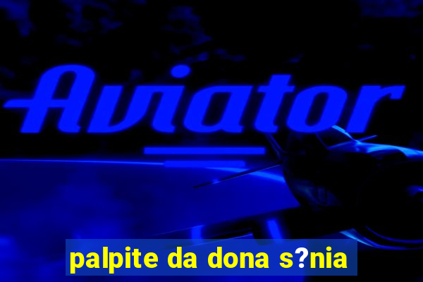 palpite da dona s?nia