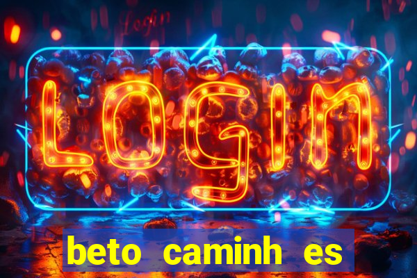 beto caminh es lajeado rs