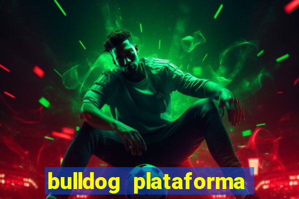 bulldog plataforma de jogos