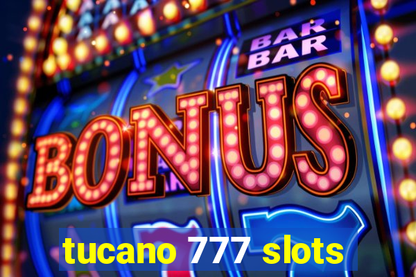 tucano 777 slots