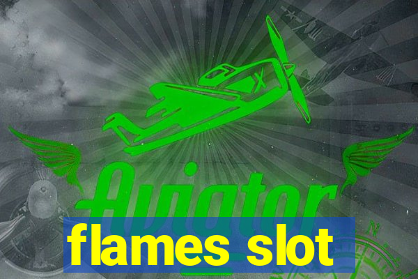 flames slot