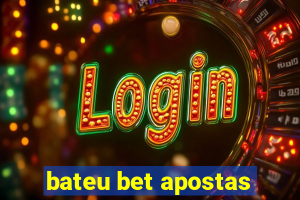 bateu bet apostas