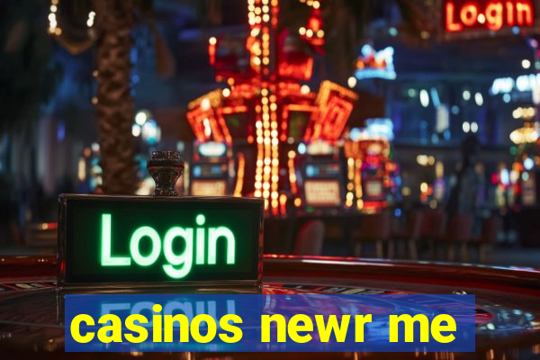 casinos newr me