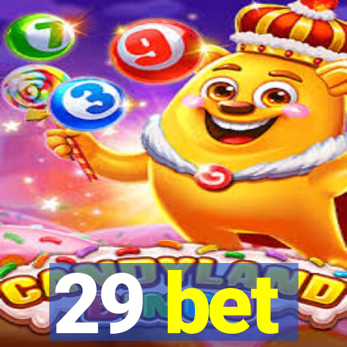 29 bet