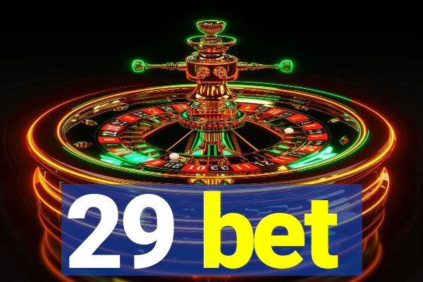 29 bet