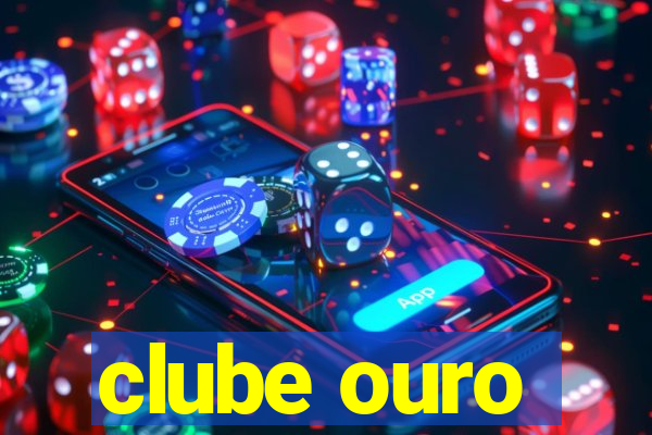 clube ouro