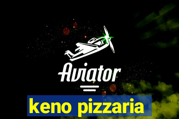 keno pizzaria