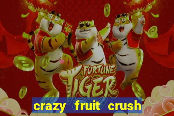 crazy fruit crush acesso antecipado