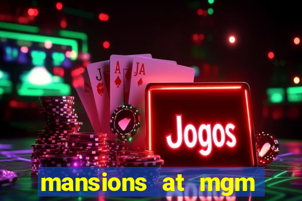 mansions at mgm hotel and casino