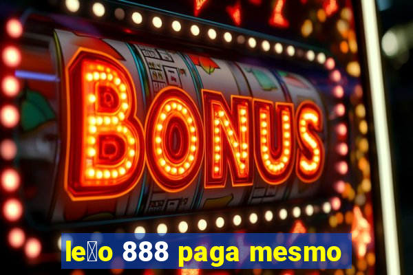 le茫o 888 paga mesmo