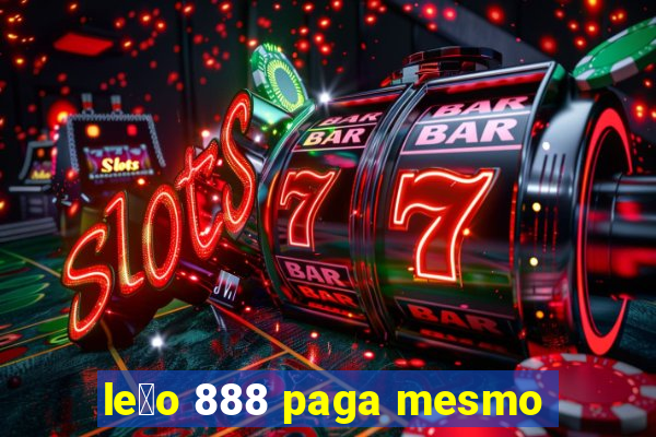 le茫o 888 paga mesmo