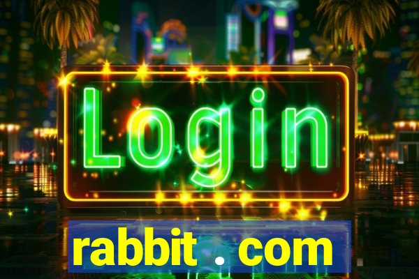 rabbit . com