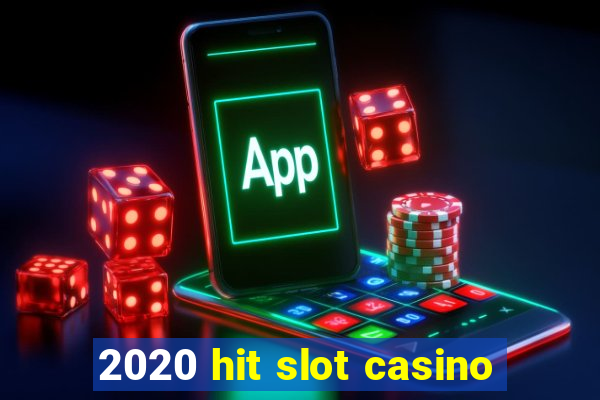 2020 hit slot casino