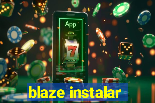 blaze instalar