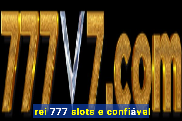 rei 777 slots e confiável