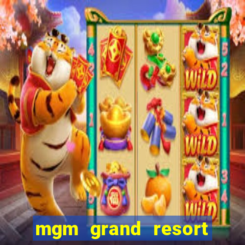 mgm grand resort and casino