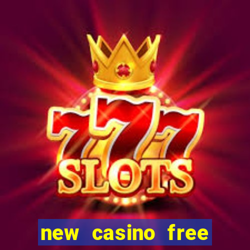 new casino free bonus no deposit