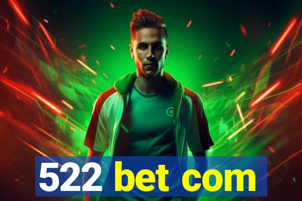 522 bet com