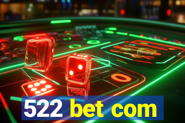 522 bet com