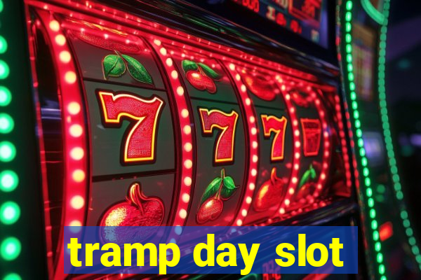 tramp day slot