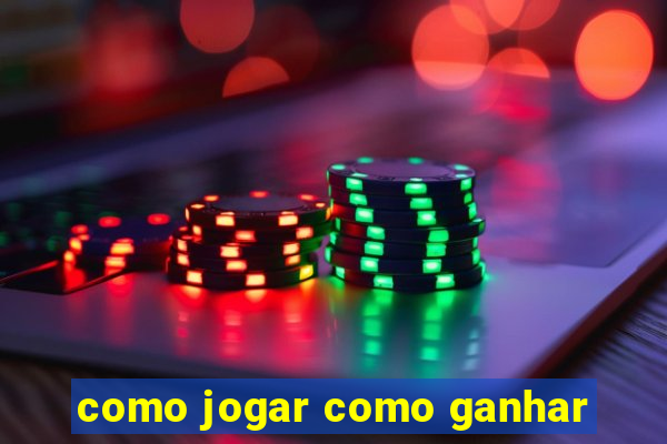 como jogar como ganhar