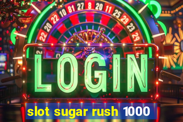 slot sugar rush 1000