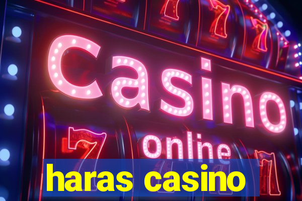 haras casino