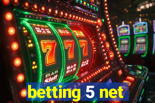 betting 5 net