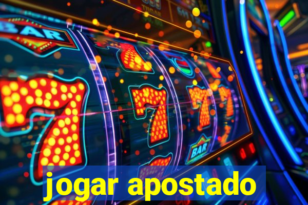 jogar apostado