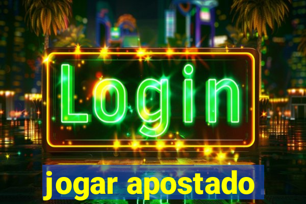 jogar apostado