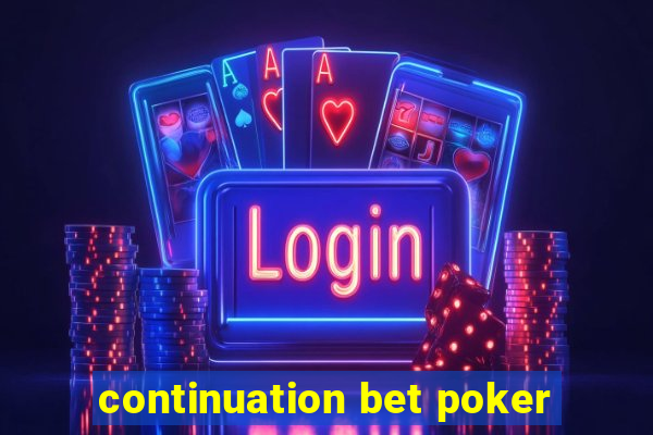 continuation bet poker